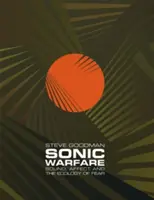Sonic Warfare: Klang, Affekt und die Ökologie der Angst - Sonic Warfare: Sound, Affect, and the Ecology of Fear