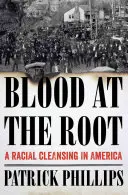 Blut an der Wurzel: Eine rassische Säuberung in Amerika - Blood at the Root: A Racial Cleansing in America