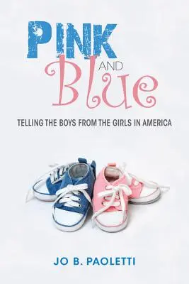 Rosa und Blau: Die Unterscheidung von Jungen und Mädchen in Amerika - Pink and Blue: Telling the Boys from the Girls in America