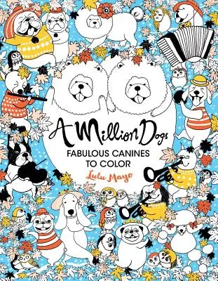 Eine Million Hunde, 2: Fabelhafte Eckzähne zum Ausmalen - A Million Dogs, 2: Fabulous Canines to Color