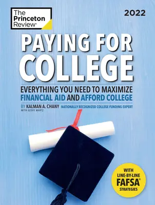 Paying for College, 2022: Alles, was Sie brauchen, um die finanzielle Unterstützung zu maximieren und sich das College leisten zu können - Paying for College, 2022: Everything You Need to Maximize Financial Aid and Afford College