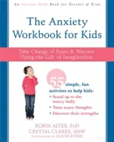 Das Angst-Workbook für Kinder: Ängste und Sorgen mit der Gabe der Vorstellungskraft in den Griff bekommen - The Anxiety Workbook for Kids: Take Charge of Fears and Worries Using the Gift of Imagination