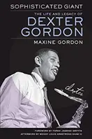 Anspruchsvoller Riese: Das Leben und Vermächtnis von Dexter Gordon - Sophisticated Giant: The Life and Legacy of Dexter Gordon
