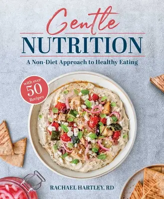 Sanfte Ernährung: Ein nicht diätetischer Ansatz für eine gesunde Ernährung - Gentle Nutrition: A Non-Diet Approach to Healthy Eating