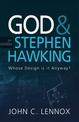 Gott und Stephen Hawking, 2. Auflage: Wessen Entwurf ist es überhaupt? - God and Stephen Hawking 2nd edition: Whose Design is it Anyway?