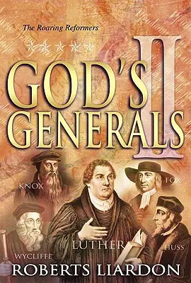 God's Generals die brüllenden Reformer, Band 2 - God's Generals the Roaring Reformers, Volume 2