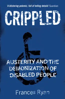 Verkrüppelt: Austerität und die Dämonisierung behinderter Menschen - Crippled: Austerity and the Demonization of Disabled People