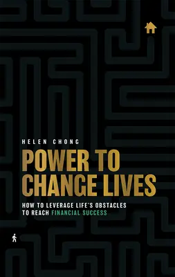 Die Macht, Leben zu verändern: Wie man die Hindernisse des Lebens nutzt, um finanziellen Erfolg zu erreichen - Power to Change Lives: How to Leverage Life's Obstacles to Reach Financial Success