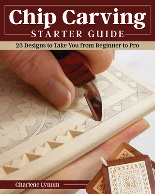 Anleitung zum Schnitzen: Erlernen Sie das Schnitzen mit 24 Projekten zum Aufbau von Fertigkeiten - Chip Carving Starter Guide: Learn to Chip Carve with 24 Skill-Building Projects