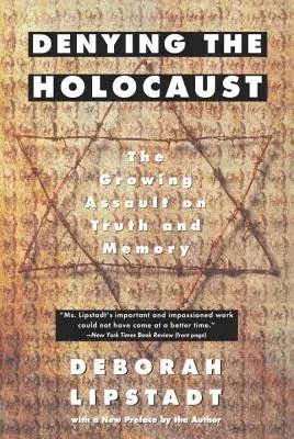 Die Leugnung des Holocausts: Der wachsende Angriff auf Wahrheit und Erinnerung - Denying the Holocaust: The Growing Assault on Truth and Memory