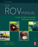 Das Rov-Handbuch: Ein Benutzerhandbuch für ferngesteuerte Fahrzeuge - The Rov Manual: A User Guide for Remotely Operated Vehicles