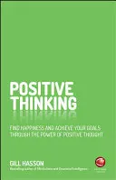 Positives Denken: Finden Sie Ihr Glück und erreichen Sie Ihre Ziele durch die Kraft des positiven Denkens - Positive Thinking: Find Happiness and Achieve Your Goals Through the Power of Positive Thought