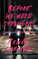 Bevor wir Fremde waren: Eine Liebesgeschichte - Before We Were Strangers: A Love Story