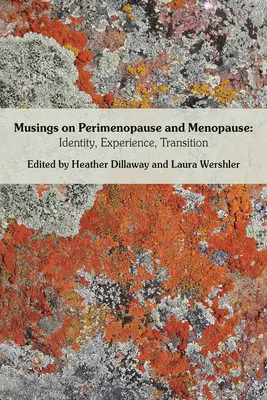 Überlegungen zur Perimenopause und Menopause: Identität, Erfahrung, Übergang. - Musings on Perimenopause and Menopause: Identity, Experience, Transition.
