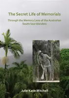 Das geheime Leben der Denkmäler: Durch das Erinnerungsobjektiv der australischen Südseeinsulaner - The Secret Life of Memorials: Through the Memory Lens of the Australian South Sea Islanders