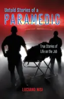 Unerzählte Geschichten eines Rettungssanitäters: Wahre Geschichten aus dem Berufsleben - Untold Stories of a Paramedic: True Stories of Life on the Job