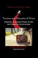 Tourismus und Erinnerungen an die Heimat: Migranten, Vertriebene, Exilanten und diasporische Gemeinschaften - Tourism and Memories of Home: Migrants, Displaced People, Exiles and Diasporic Communities