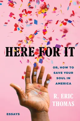 Hier für sie: Oder: Wie man seine Seele in Amerika rettet; Essays - Here for It: Or, How to Save Your Soul in America; Essays