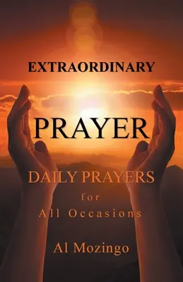 Außergewöhnliche Gebete: Tägliche Gebete für alle Gelegenheiten - Extraordinary Prayer: Daily Prayers For All Occasions