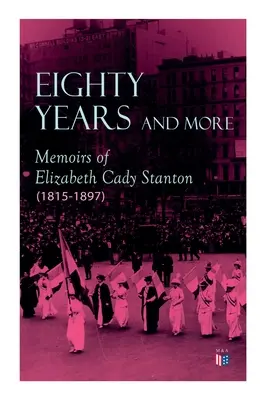Achtzig Jahre und mehr: Memoiren von Elizabeth Cady Stanton (1815-1897) - Eighty Years and More: Memoirs of Elizabeth Cady Stanton (1815-1897)