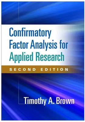 Bestätigende Faktorenanalyse für die angewandte Forschung, Zweite Auflage - Confirmatory Factor Analysis for Applied Research, Second Edition