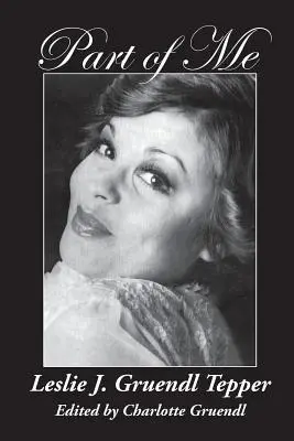 Ein Teil von mir: Leslie J. Gruendl Tepper - Part of Me: Leslie J. Gruendl Tepper