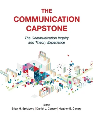 Der Capstone der Kommunikation: Die Erfahrung mit Kommunikationsforschung und -theorie - The Communication Capstone: The Communication Inquiry and Theory Experience