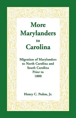 Mehr Marylander in Carolina: Migration von Marylanern nach North Carolina und South Carolina vor 1800 - More Marylanders to Carolina: Migration of Marylanders to North Carolina and South Carolina Prior to 1800