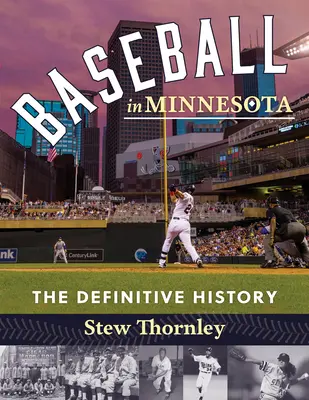 Baseball in Minnesota: Die endgültige Geschichte - Baseball in Minnesota: The Definitive History