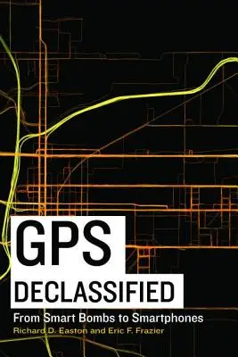 GPS deklassiert: Von intelligenten Bomben zu Smartphones - GPS Declassified: From Smart Bombs to Smartphones