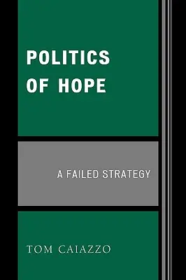 Politik der Hoffnung: Eine gescheiterte Strategie - Politics of Hope: A Failed Strategy