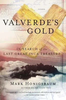 Valverde's Gold: Auf der Suche nach dem letzten großen Inka-Schatz - Valverde's Gold: In Search of the Last Great Inca Treasure