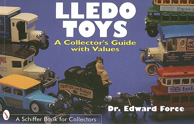 Lledo-Spielzeuge: Ein Sammlerhandbuch mit Werten - Lledo Toys: A Collector's Guide with Values