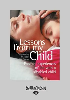 Lektionen von meinem Kind: Die Erfahrungen von Eltern mit einem behinderten Kind (Großdruck 16pt) - Lessons from My Child: Parents' Experiences of Life with a Disabled Child (Large Print 16pt)