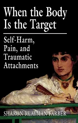 Wenn der Körper das Ziel ist: Selbstbeschädigung, Schmerz und traumatische Bindungen - When the Body Is the Target: Self-Harm, Pain, and Traumatic Attachments