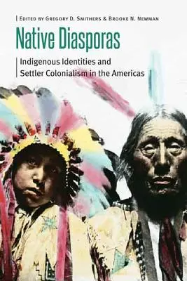 Native Diasporas: Indigene Identitäten und Siedlerkolonialismus in Amerika - Native Diasporas: Indigenous Identities and Settler Colonialism in the Americas