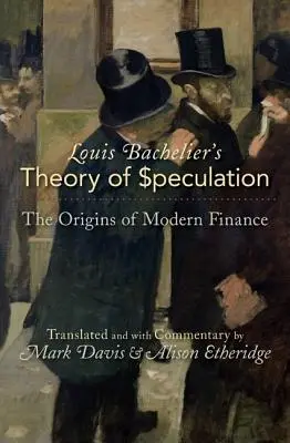 Louis Bacheliers Theorie der Spekulation: Die Ursprünge des modernen Finanzwesens - Louis Bachelier's Theory of Speculation: The Origins of Modern Finance