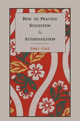 Wie man Suggestion und Autosuggestion praktiziert - How to Practice Suggestion and Autosuggestion