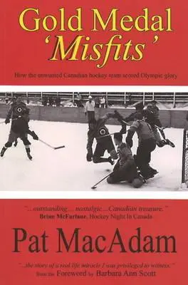 Goldmedaille 'Außenseiter': Wie das unerwünschte kanadische Hockeyteam zu olympischem Ruhm gelangte (Hockey History) - Gold Medal 'Misfits': How the Unwanted Canadian Hockey Team Scored Olympic Glory (Hockey History)