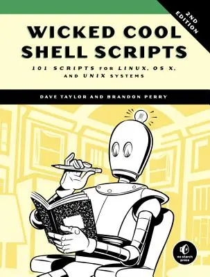 Abgefahren coole Shell-Skripte, 2. Auflage: 101 Skripte für Linux-, OS X- und Unix-Systeme - Wicked Cool Shell Scripts, 2nd Edition: 101 Scripts for Linux, OS X, and Unix Systems