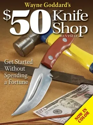 Wayne Goddards 50-Dollar-Messerladen, überarbeitet - Wayne Goddard's $50 Knife Shop, Revised