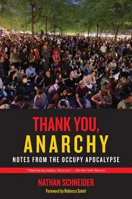Dankeschön, Anarchie: Notizen aus der Occupy-Apokalypse - Thank You, Anarchy: Notes from the Occupy Apocalypse