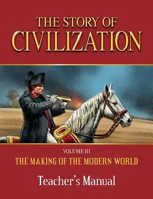 Geschichte der Zivilisation: Die Entstehung der modernen Welt Lehrerhandbuch - Story of Civilization: Making of the Modern World Teachers Manual