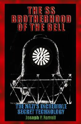 Die SS-Bruderschaft der Glocke: Die Nazis der Nasa, JFK und Majic-12 - The SS Brotherhood of the Bell: Nasa's Nazis, Jfk, and Majic-12