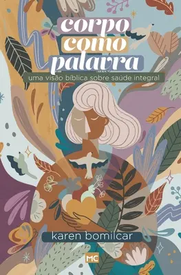 Der Körper als Palaver: Uma viso bblica sobre sade integral - Corpo como Palavra: Uma viso bblica sobre sade integral