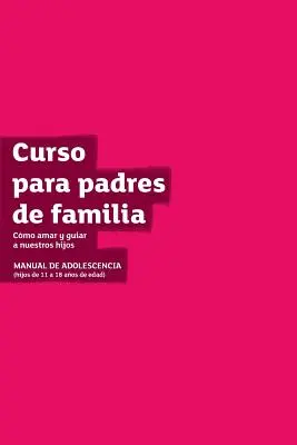 Handbuch für den Elternkurs für Teenager - Latam Edition - The Parenting Teenagers Course Guest Manual Latam Edition
