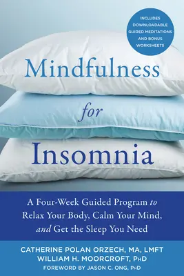 Achtsamkeit bei Schlaflosigkeit: Ein vierwöchiges Programm, um Ihren Körper zu entspannen, Ihren Geist zu beruhigen und den Schlaf zu finden, den Sie brauchen - Mindfulness for Insomnia: A Four-Week Guided Program to Relax Your Body, Calm Your Mind, and Get the Sleep You Need