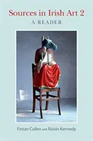 Quellen zur irischen Kunst 2: Ein Lesebuch - Sources in Irish Art 2: A Reader