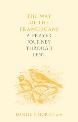 Der Weg der Franziskaner: Eine Gebetsreise durch die Fastenzeit - The Way of the Franciscans: A Prayer Journey through Lent