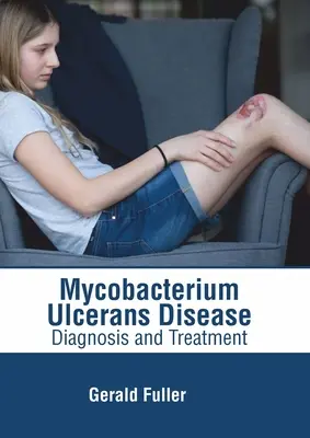 Mycobacterium Ulcerans Disease: Diagnose und Behandlung - Mycobacterium Ulcerans Disease: Diagnosis and Treatment